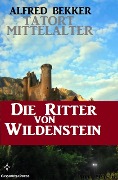 Die Ritter von Wildenstein - Alfred Bekker