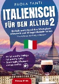 Italienisch für den Alltag 2 | B1-B2 | Vom Anfänger zum Fortgeschrittenen | Wortschatz erweitern und Alltagsvokabeln lernen - Paola Fanti