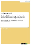 Cover-Bild zum Titel 'Positive Diskriminierung von Frauen in Unternehmen deutschsprachiger Länder' von 'Philipp Magenschab'