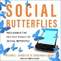 Social Butterflies Lib/E: Reclaiming the Positive Power of Social Networks - Michael Sanders, Susannah Hume
