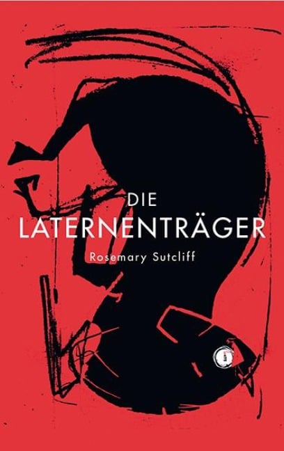 Die Laternenträger - Rosemary Sutcliff