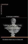 Cover-Bild zum Titel 'Verschwörung in Germanien' von 'Wolfgang Dietsch'