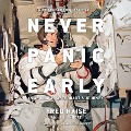 Never Panic Early: An Apollo 13 Astronaut's Journey - Fred Haise