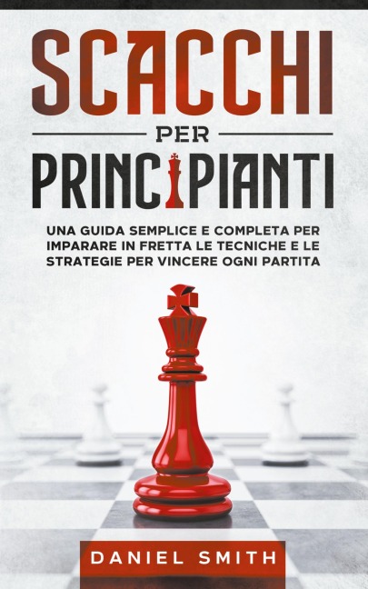 Scacchi Per Principianti - Daniel Smith