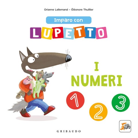 I numeri. Imparo con Lupetto. Amico lupo - Orianne Lallemand
