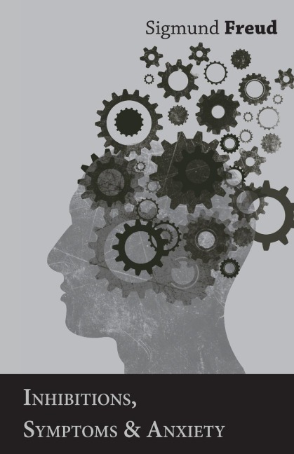 Inhibitions, Symptoms and Anxiety - Sigmund Freud