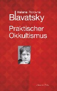 Cover-Bild zum Titel 'Praktischer Okkultismus' von 'Helena P. Blavatsky'