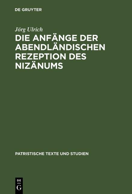 Die Anfänge der abendländischen Rezeption des Nizänums - Jörg Ulrich