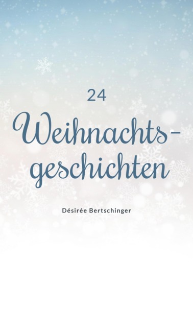 24 Weihnachtsgeschichten - Désirée Bertschinger