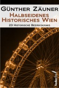 Cover-Bild zum Titel 'Halbseidenes historisches Wien: 23 historische Bezirkskrimis' von 'Günther Zäuner'