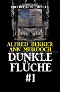 Dunkle Flüche #1: Drei Romantic Thriller - Alfred Bekker, Ann Murdoch