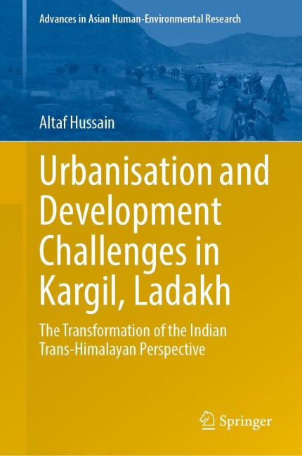 Urbanisation and Development Challenges in Kargil, Ladakh - Altaf Hussain