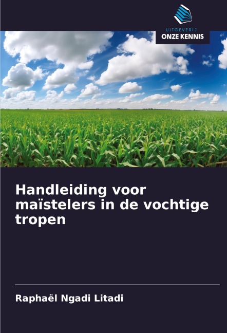 Handleiding voor maïstelers in de vochtige tropen - Raphaël Ngadi Litadi