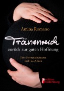 Cover-Bild zum Titel 'Tränenreich zurück zur guten Hoffnung - Eine Sternenkindmama sucht das Glück' von 'Amina Romano'