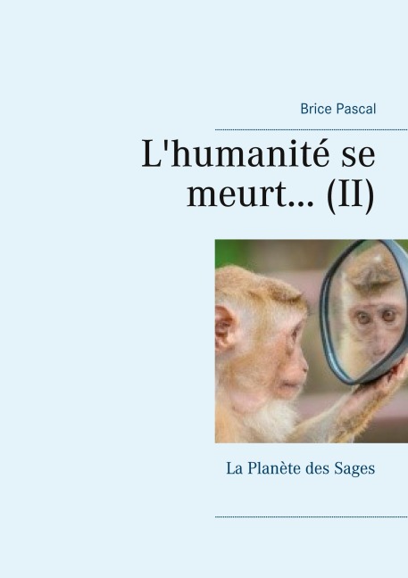 L'humanité se meurt... - Brice Pascal