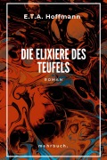 Cover-Bild zum Titel 'Die Elixiere des Teufels' von 'E. T. A. Hoffmann'