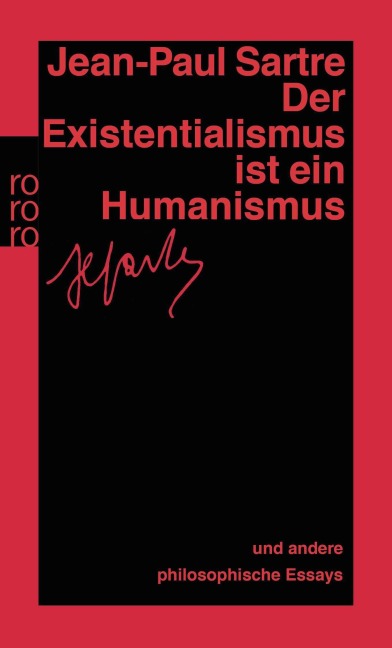 Der Existentialismus ist ein Humanismus und andere philosophische Essays 1943 - 1948 - Jean-Paul Sartre