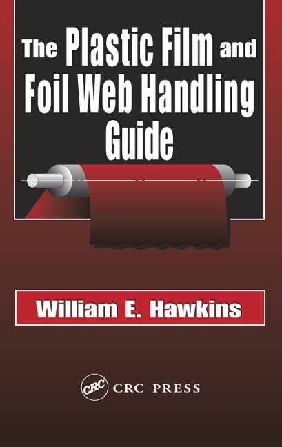 The Plastic Film and Foil Web Handling Guide - William E. Hawkins