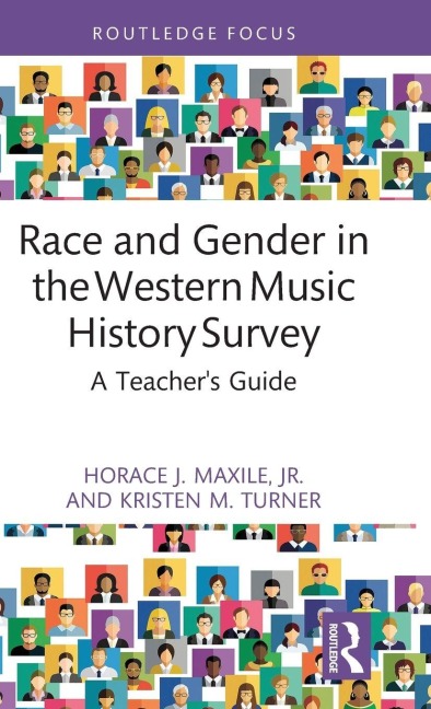 Race and Gender in the Western Music History Survey - Horace J. Maxile Jr., Kristen M. Turner