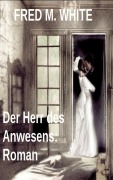 Cover-Bild zum Titel 'Der Herr des Anwesens: Roman' von 'Fred M. White'