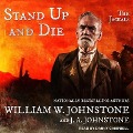 Stand Up and Die Lib/E - William W. Johnstone, J. A. Johnstone