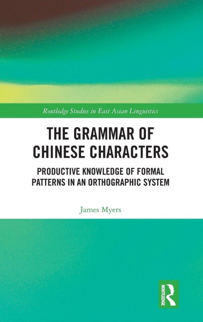 The Grammar of Chinese Characters - James Myers