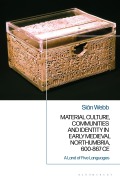 Cover-Bild zum Titel 'Material Culture, Communities and Identity in Early Medieval Northumbria, 600-867 CE' von 'Sián Webb'