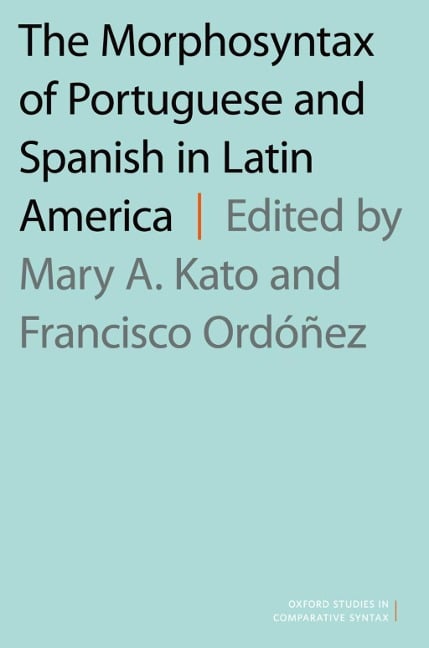 The Morphosyntax of Portuguese and Spanish in Latin America - 