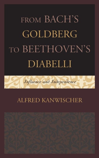 From Bach's Goldberg to Beethoven's Diabelli - Alfred Kanwischer