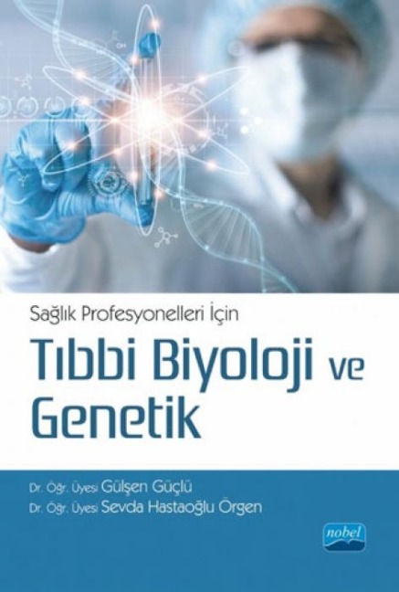Saglik Profesyonelleri Icin Tibbi Biyoloji ve Genetik - Gülsen Güclü