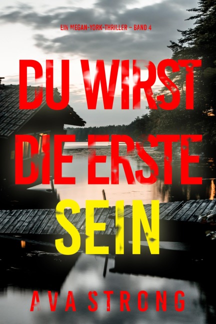 Du wirst die Erste sein (Ein Megan-York-Thriller - Band 4) - Ava Strong