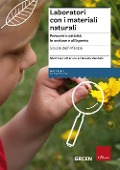 Cover-Bild zum Titel 'Laboratori con i materiali naturali. Percorsi e attività in sezione e all'aperto. Scuola dell'infanzia' von 'Martina Lattarulo, Daniela Vandelli'