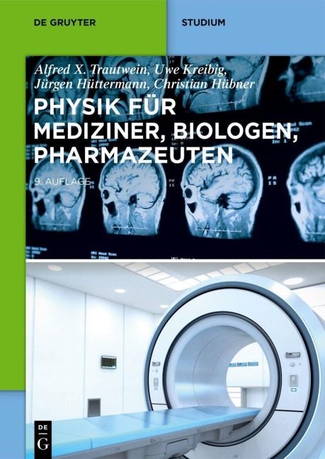 Physik für Mediziner, Biologen, Pharmazeuten - Uwe Kreibig, Alfred X. Trautwein, Jürgen Hüttermann, Christian Hübner