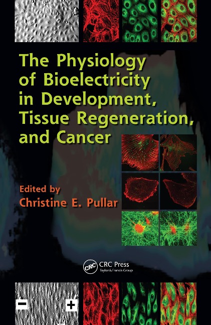 The Physiology of Bioelectricity in Development, Tissue Regeneration and Cancer - 