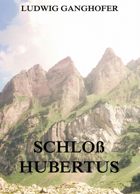 Schloß Hubertus - Ludwig Ganghofer