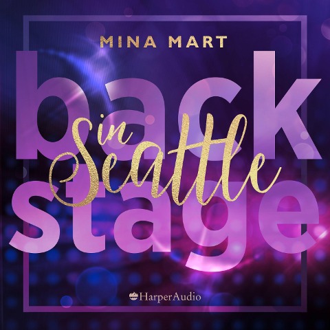 Backstage in Seattle (ungekürzt) - Mina Mart