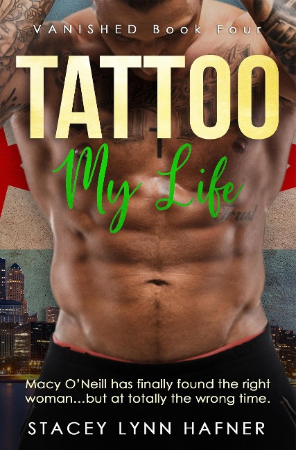 Tattoo My Life (The VANISHED Series, #4) - Stacey Lynn Hafner