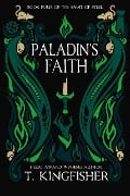 Cover-Bild zum Titel 'Paladin's Faith (The Saint of Steel, #4)' von 'T. Kingfisher'