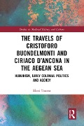 Cover-Bild zum Titel 'The Travels of Cristoforo Buondelmonti and Ciriaco d'Ancona in the Aegean Sea' von 'Eleni Tounta'