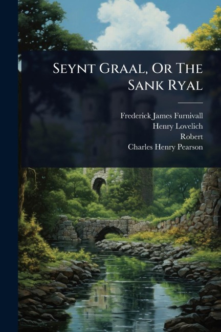 Seynt Graal, Or The Sank Ryal - Frederick James Furnivall, Henry Lovelich