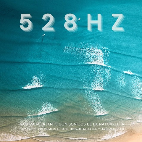 528 Hz - Música Relajante con Sonidos de la Naturaleza para Meditación, Hipnosis, Estudio, Trabajo Energético y Sueño Profundo - Oasis Sonoro