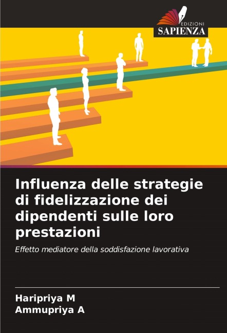 Influenza delle strategie di fidelizzazione dei dipendenti sulle loro prestazioni - Haripriya M, Ammupriya A
