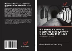 Malarstwo Beurona w klasztorze benedyktynów w São Paulo: 1914-1922 - Klency Kakazu de Brito Yang