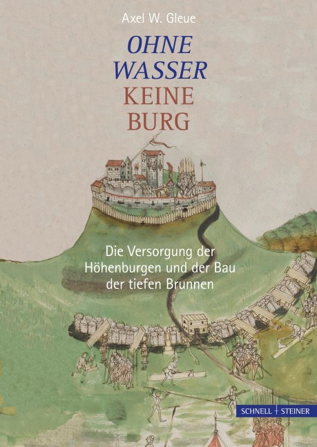 Ohne Wasser keine Burg - Axel W. Gleue