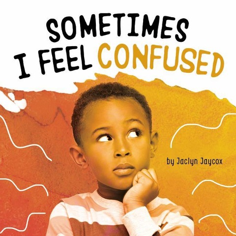 Sometimes I Feel Confused - Jaclyn Jaycox