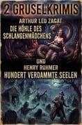 Cover-Bild zum Titel '2 Gruselkrimis: Die höhle des Schlangenmädchens / Hundert verdammte Seelen' von 'Henry Rohmer, Arthur Leo Zagat'