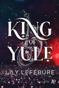 Cover-Bild zum Titel 'King of Yule' von 'Lily Lefébure'