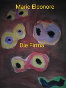 Cover-Bild zum Titel 'Die Firma' von 'Marie Eleonore'