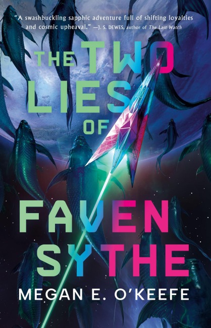 The Two Lies of Faven Sythe - Megan E. O'Keefe