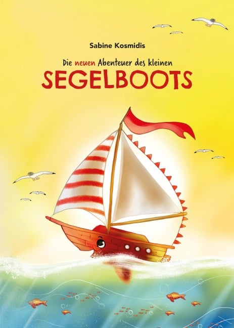 Die neuen Abenteuer des kleinen Segelboots - Sabine Kosmidis